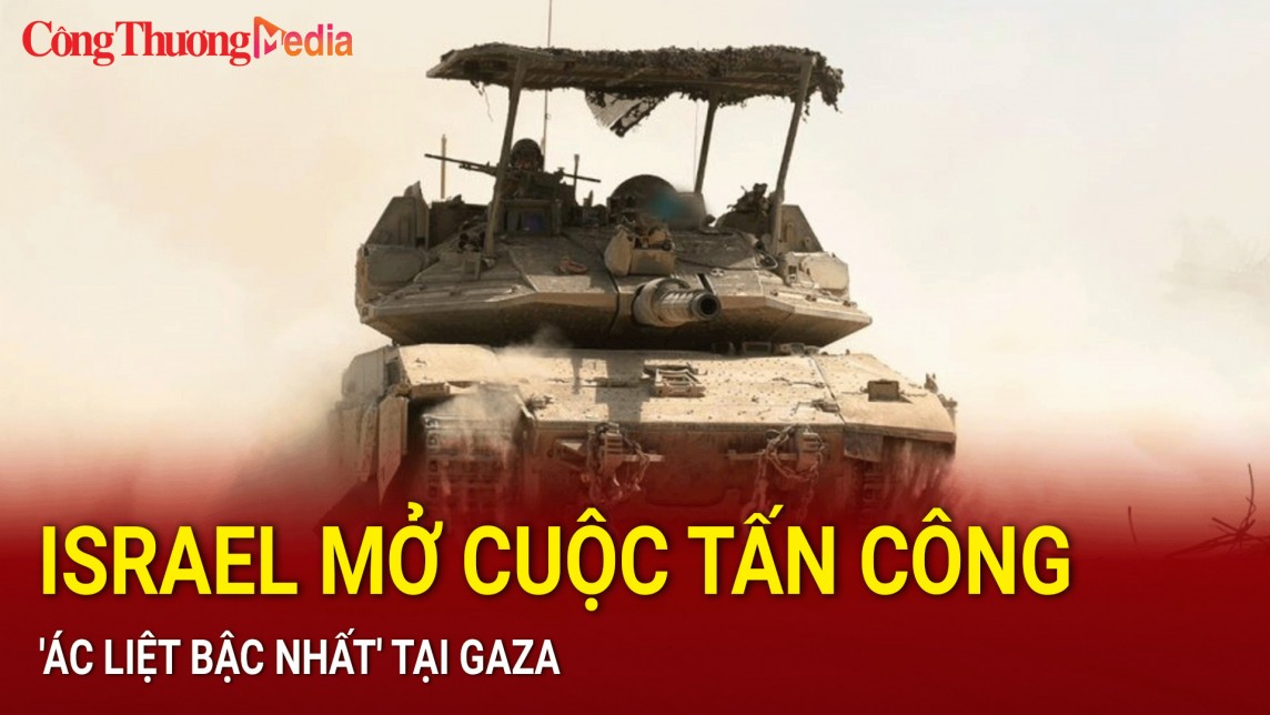 Israel mở cuộc tấn công "ác liệt bậc nhất" tại Gaza