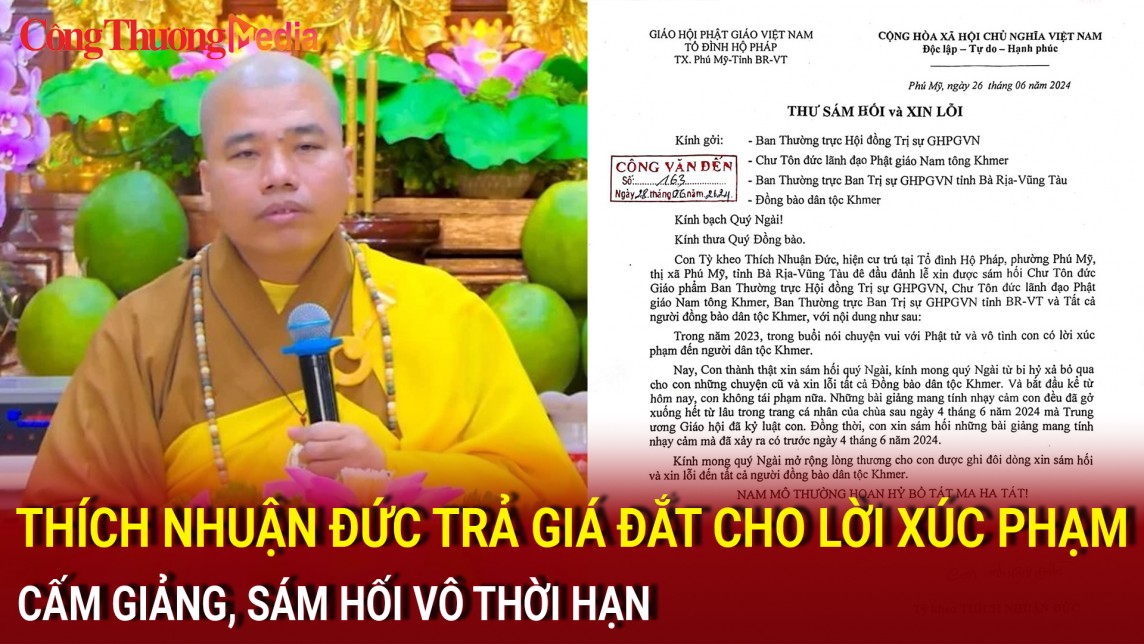 Thích Nhuận Đức trả giá đắt cho lời nói xúc phạm: Cấm giảng, sám hối vô thời hạn