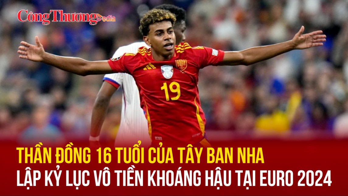 Thần đồng 16 tuổi của Tây Ban Nha lập kỷ lục vô tiền khoáng hậu tại EURO 2024