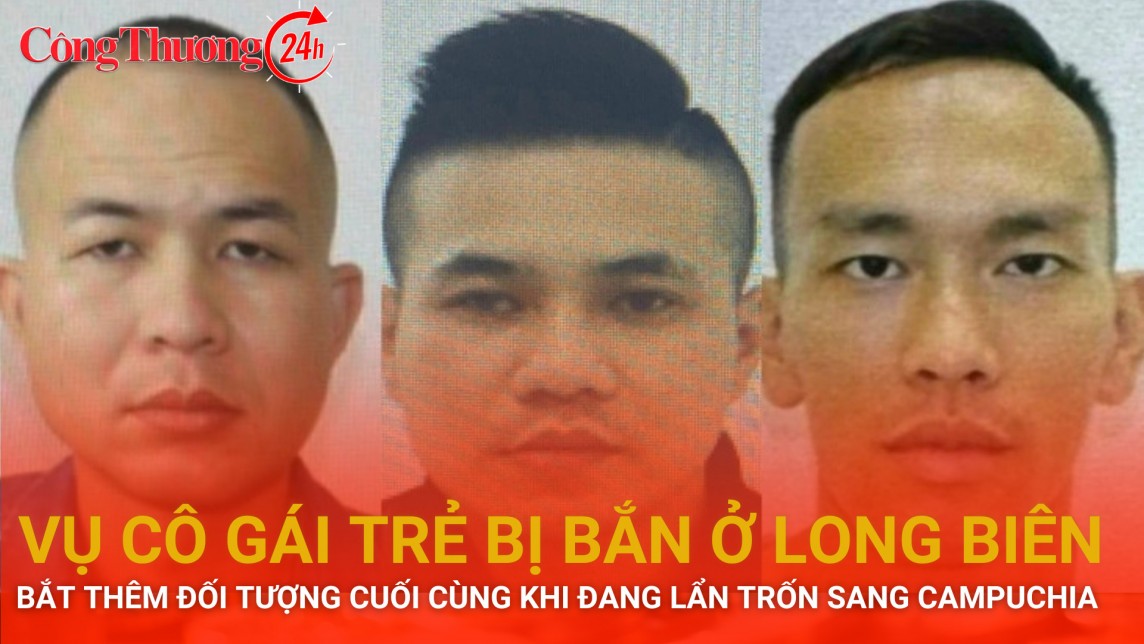 Vụ cô gái trẻ bị bắn ở Long Biên:  Bắt thêm đối tượng cuối cùng khi đang lẩn trốn sang Campuchia