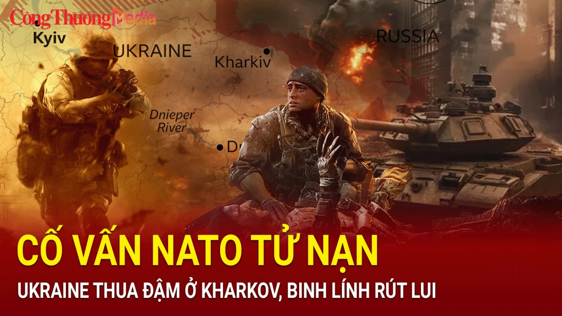 Chiến sự Nga - Ukraine sáng 11/7: Cố vấn NATO tử nạn, Ukraine thua đậm ở Kharkov, binh lính rút lui