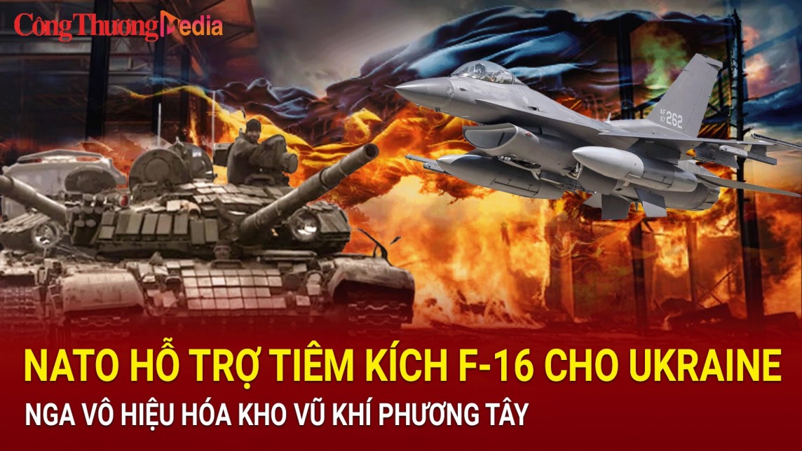 Điểm tin nóng thế giới trưa 11/7: NATO hỗ trợ F-16 cho Ukraine, Nga vô hiệu hoá kho vũ khí phương Tây