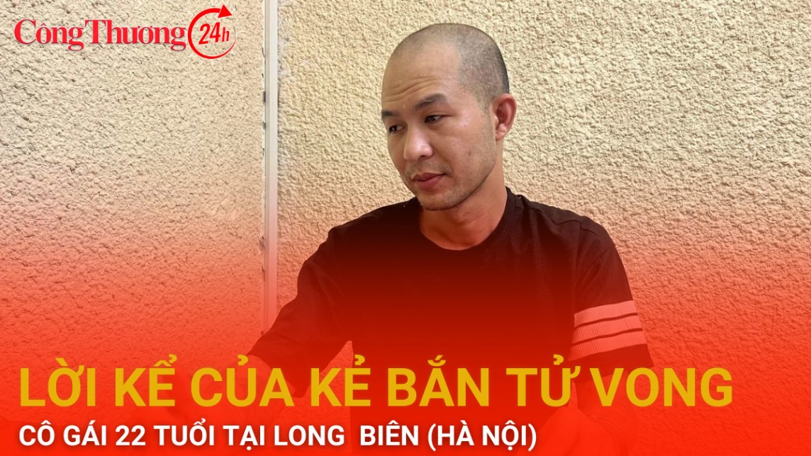 Lời kể của kẻ bắn tử vong cô gái 22 tuổi tại Long Biên (Hà Nội)