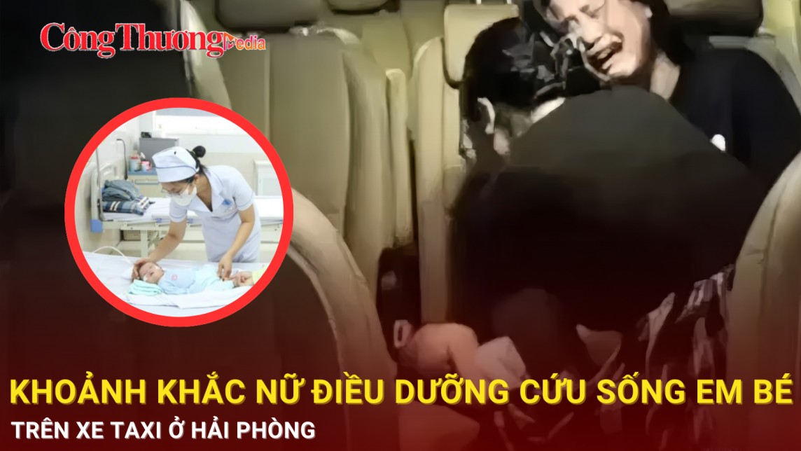 Thót tim trước khoảnh khắc nữ điều dưỡng cứu sống em bé trên xe taxi ở Hải Phòng