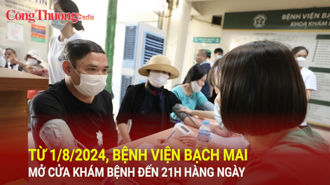 Từ 1/8/2024, Bệnh viện Bạch Mai mở cửa khám bệnh đến 21h hàng ngày