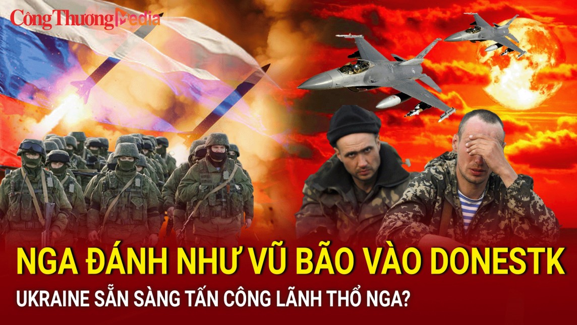 Chiến sự Nga-Ukraine tối 13/7: Nga đánh như vũ bão vào Donetsk, Ukraine sẵn sàng tấn công lãnh thổ Nga?