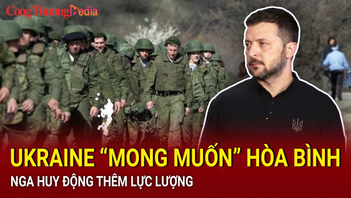 Tin nóng Thế giới ngày 16/7: Ukraine “mong muốn” hòa bình, Nga huy động thêm lực lượng