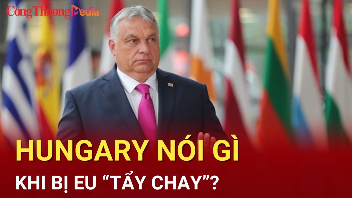 Bị EU “tẩy chay”, Hungary nói gì?