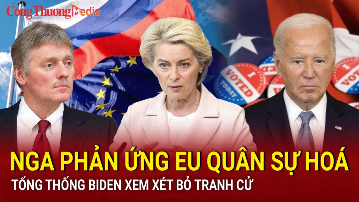 Điểm tin nóng thế giới ngày 19/7: Nga phản ứng EU quân sự hoá, Tổng thống Biden xem xét bỏ tranh cử