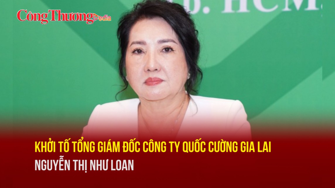 Khởi tố Tổng Giám đốc Công ty Quốc Cường Gia Lai Nguyễn Thị Như Loan