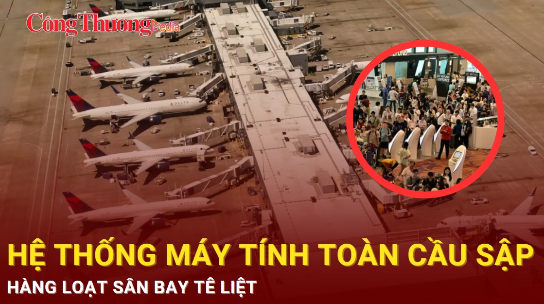 Hệ thống máy tính toàn cầu sập, hàng loạt sân bay tê liệt