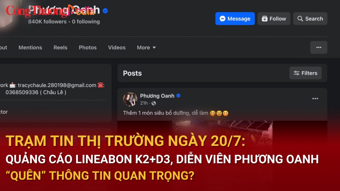 Trạm tin thị trường ngày 20/7: Quảng cáo LineaBon K2+D3, diễn viên Phương Oanh “quên” thông tin quan trọng?