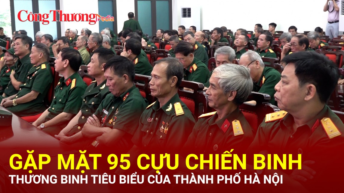 Gặp mặt 95 cựu chiến binh thương binh tiêu biểu của thành phố Hà Nội