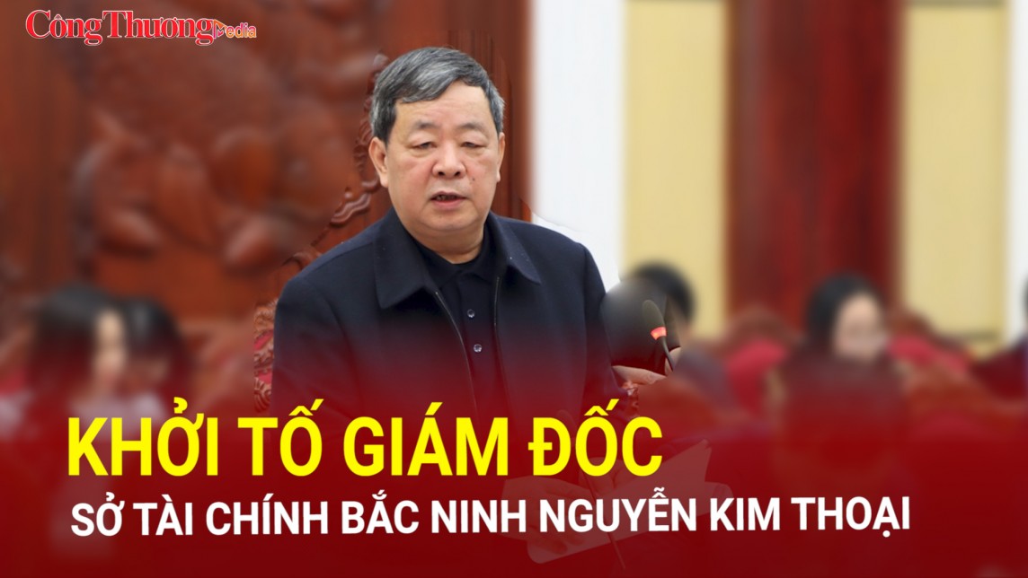 Khởi tố Giám đốc Sở Tài chính Bắc Ninh Nguyễn Kim Thoại