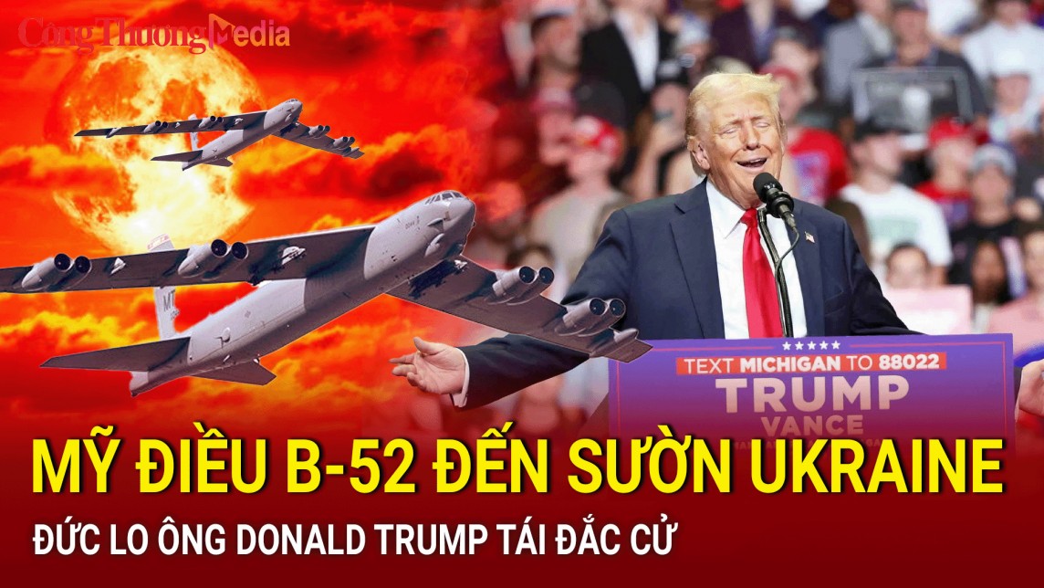 Điểm tin nóng thế giới ngày 23/7: Mỹ điều B-52 đến sườn Ukraine, Đức lo ông Donald Trump tái đắc cử