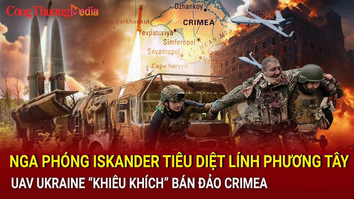 Chiến sự Nga - Ukraine sáng 24/7: Nga phóng Iskander tiêu diệt lính phương Tây, UAV Ukraine “khiêu khích” bán đảo Crimea