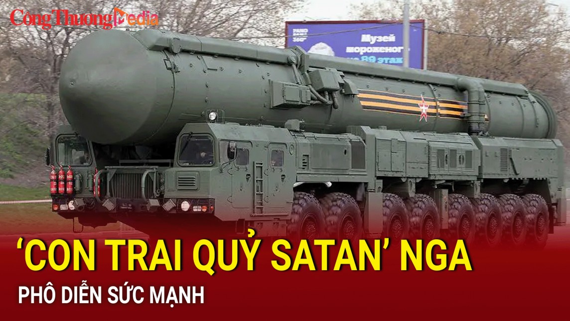 ‘Con trai quỷ satan’ Nga phô diễn sức mạnh