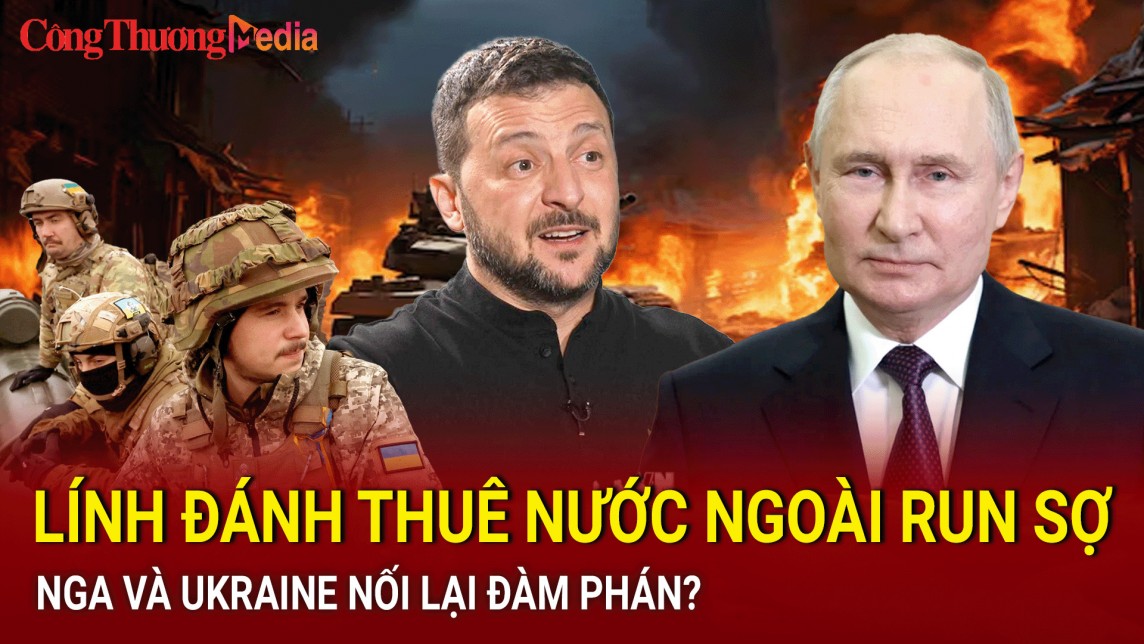 Chiến sự Nga - Ukraine tối ngày 24/7: Lính đánh thuê nước ngoài run sợ; Nga và Ukraine nối lại đàm phán?