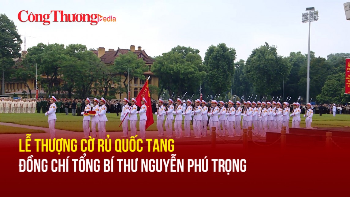 Lễ thượng cờ rủ Quốc tang đồng chí Tổng Bí thư Nguyễn Phú Trọng