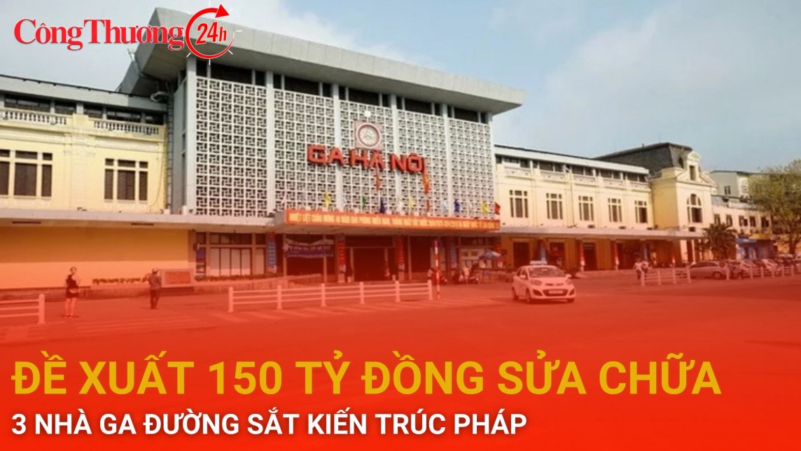 Đề xuất 150 tỷ đồng sửa chữa 3 nhà ga đường sắt kiến trúc Pháp