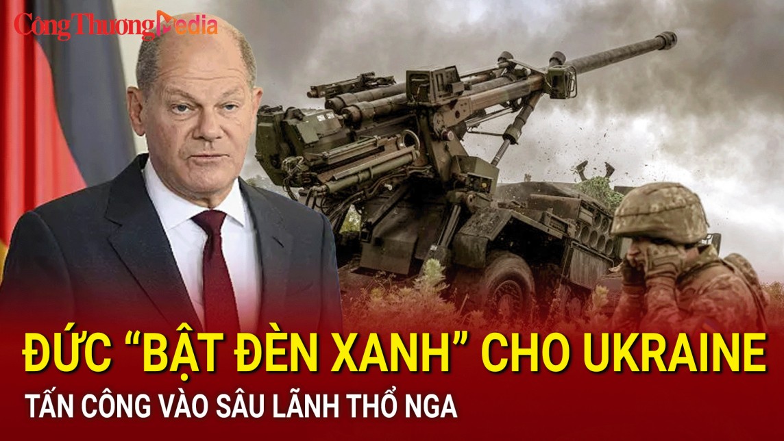 Đức bật đèn xanh cho Ukraine tấn công vào sâu lãnh thổ Nga