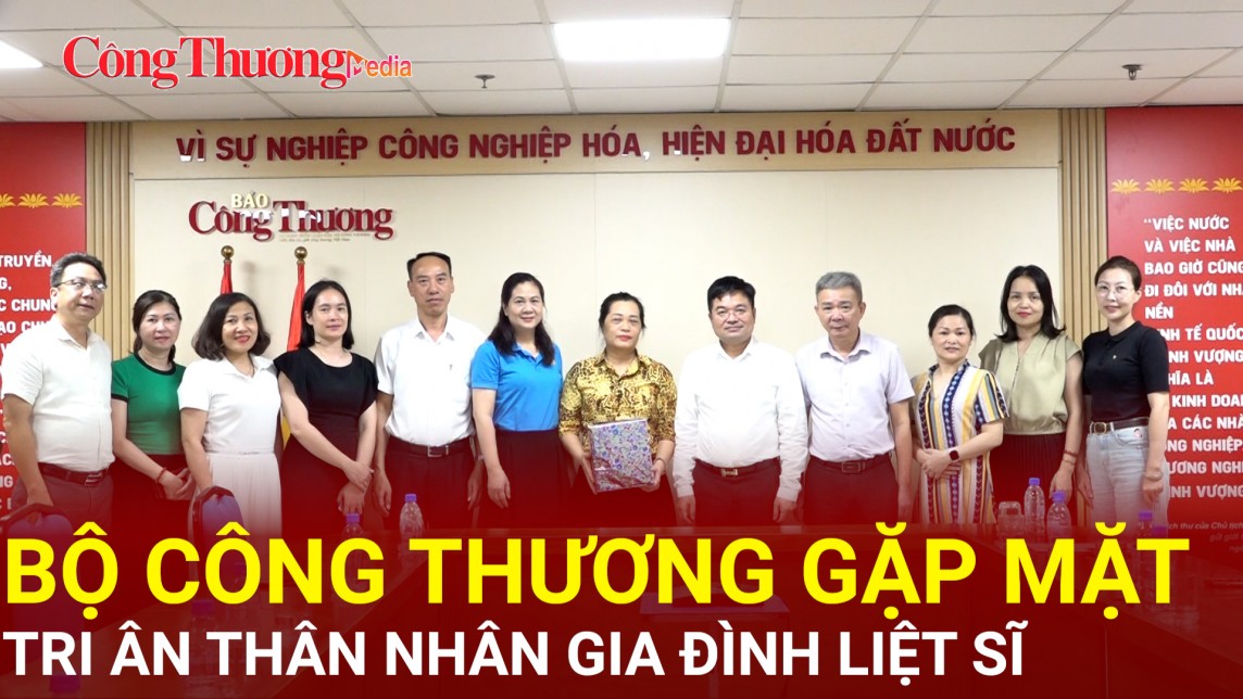 Bộ Công Thương gặp mặt, tri ân thân nhân gia đình liệt sĩ