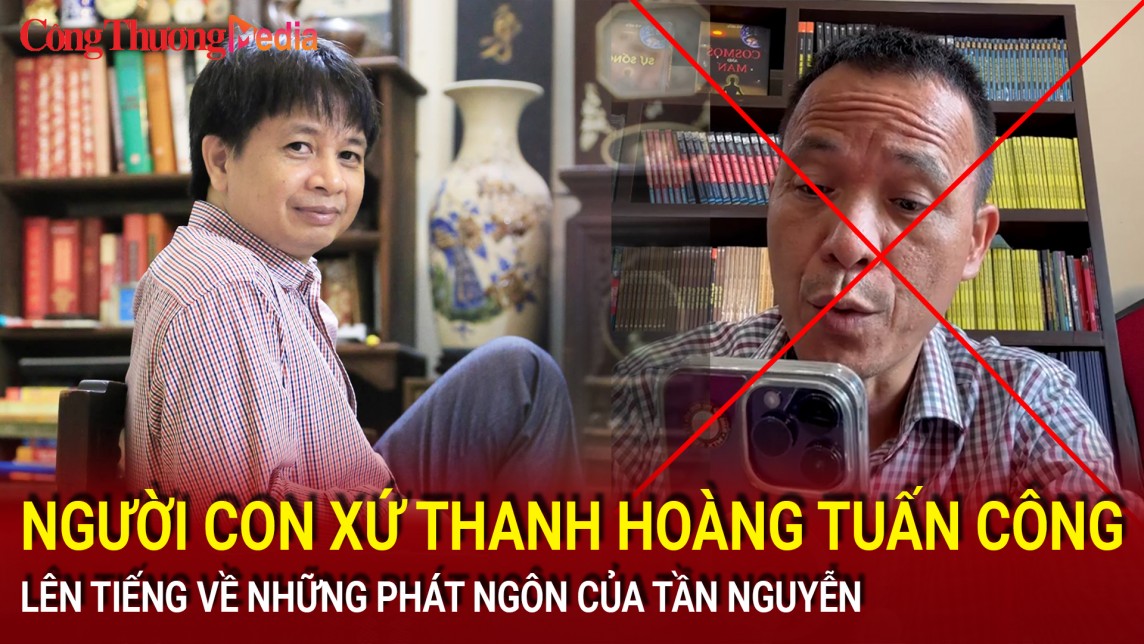 Người con xứ Thanh Hoàng Tuấn Công lên tiếng về những phát ngôn của Tần Nguyễn