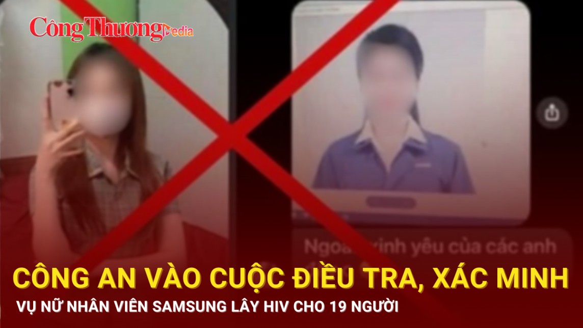 Công an vào cuộc điều tra, xác minh vụ nữ nhân viên Samsung lây HIV cho 19 người