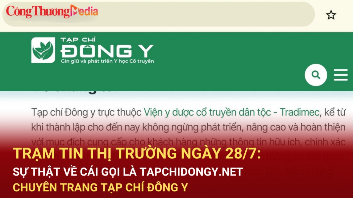 Trạm tin thị trường ngày 28/7: Sự thật về cái gọi là tapchidongy.net - chuyên trang Tạp chí Đông y