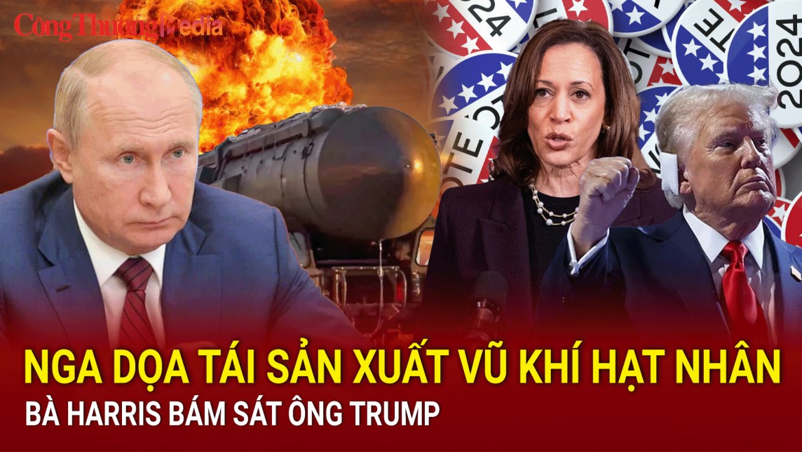 Điểm tin nóng thế giới ngày 29/7: Nga dọa tái sản xuất vũ khí hạt nhân, bà Harris bám sát ông Trump