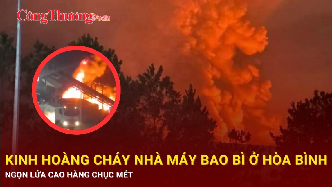 Hòa Bình: Kinh hoàng cháy nhà máy bao bì, ngọn lửa đỏ rực trong đêm