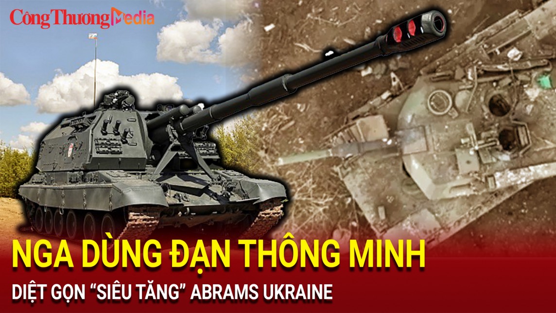 Nga dùng đạn thông minh phá hủy “siêu tăng” Abrams Ukraine