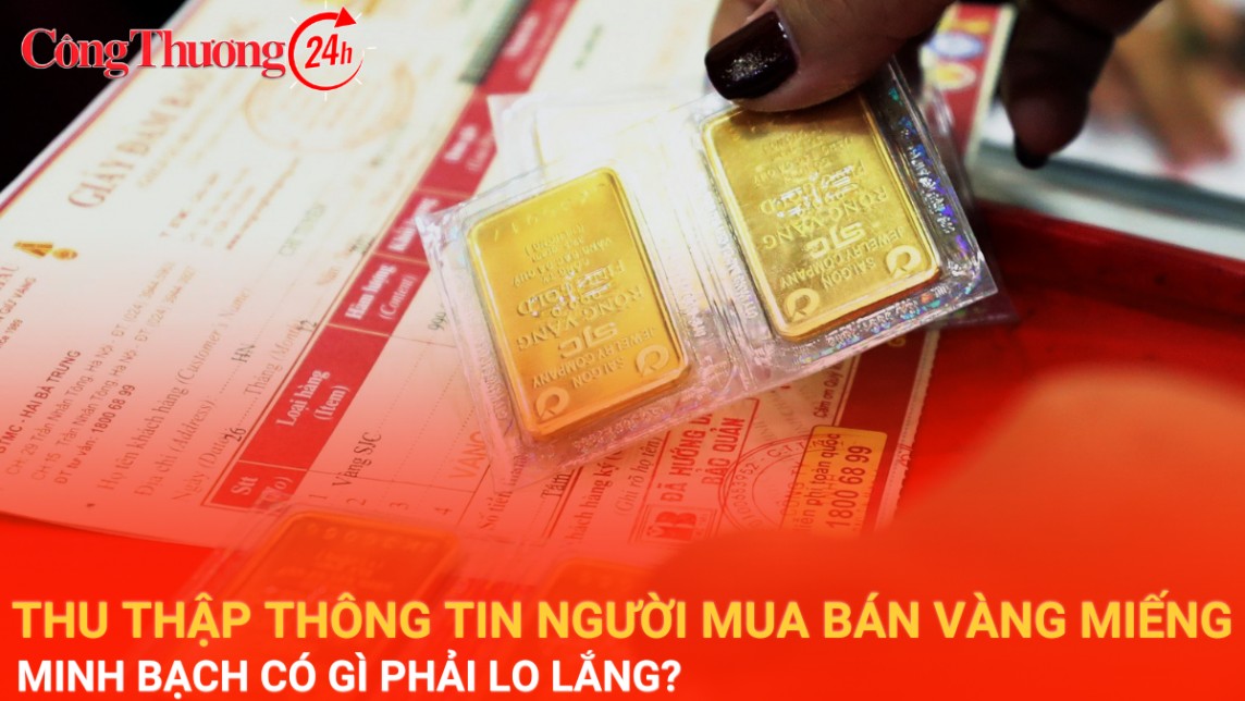 Thu thập thông tin người mua bán vàng miếng: Minh bạch, chống đầu cơ, bình ổn thị trường sao phải lo lắng?