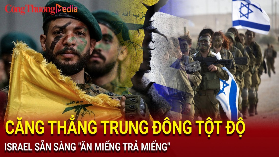 Căng thẳng Trung Đông tột độ: Israel sẵn sàng 'ăn miếng trả miếng'