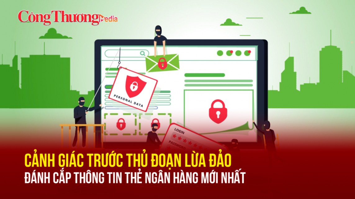 Cảnh giác trước thủ đoạn lừa đảo đánh cắp thông tin thẻ ngân hàng mới nhất