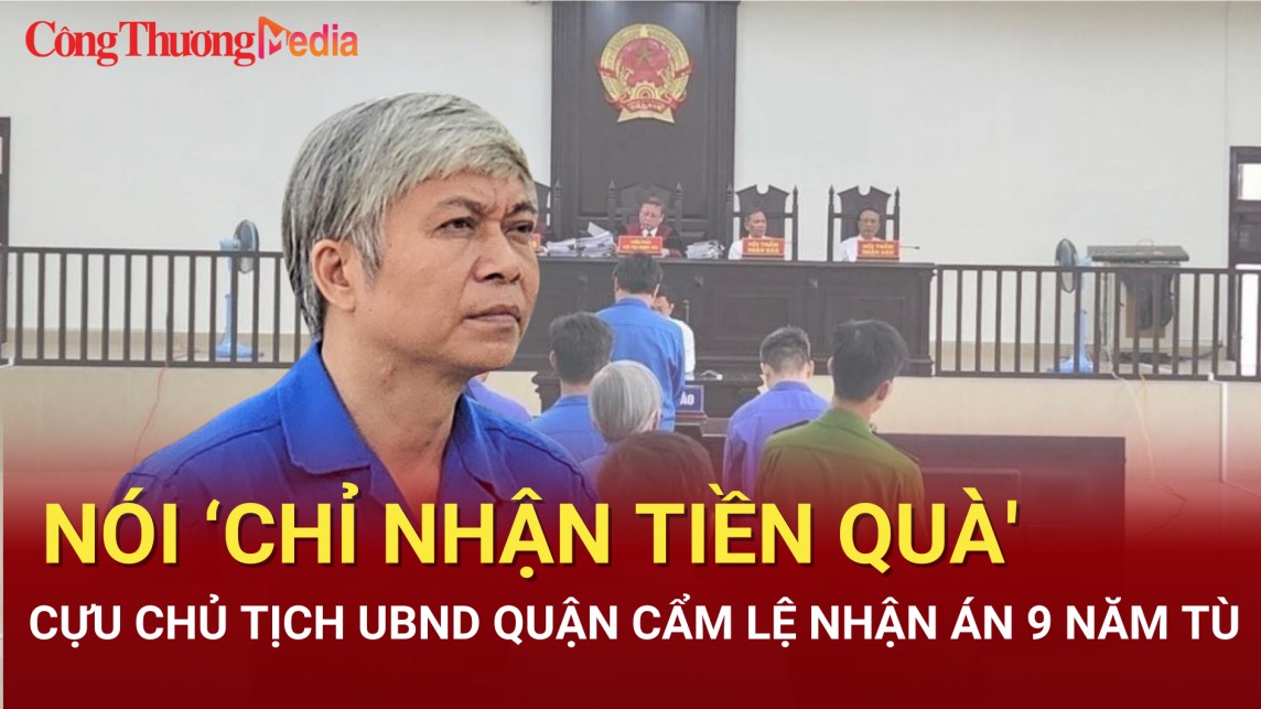 Điểm nóng 24h ngày 1/8: Nói ‘chỉ nhận tiền quà Tết', cựu Chủ tịch quận Cẩm Lệ nhận án 9 năm tù