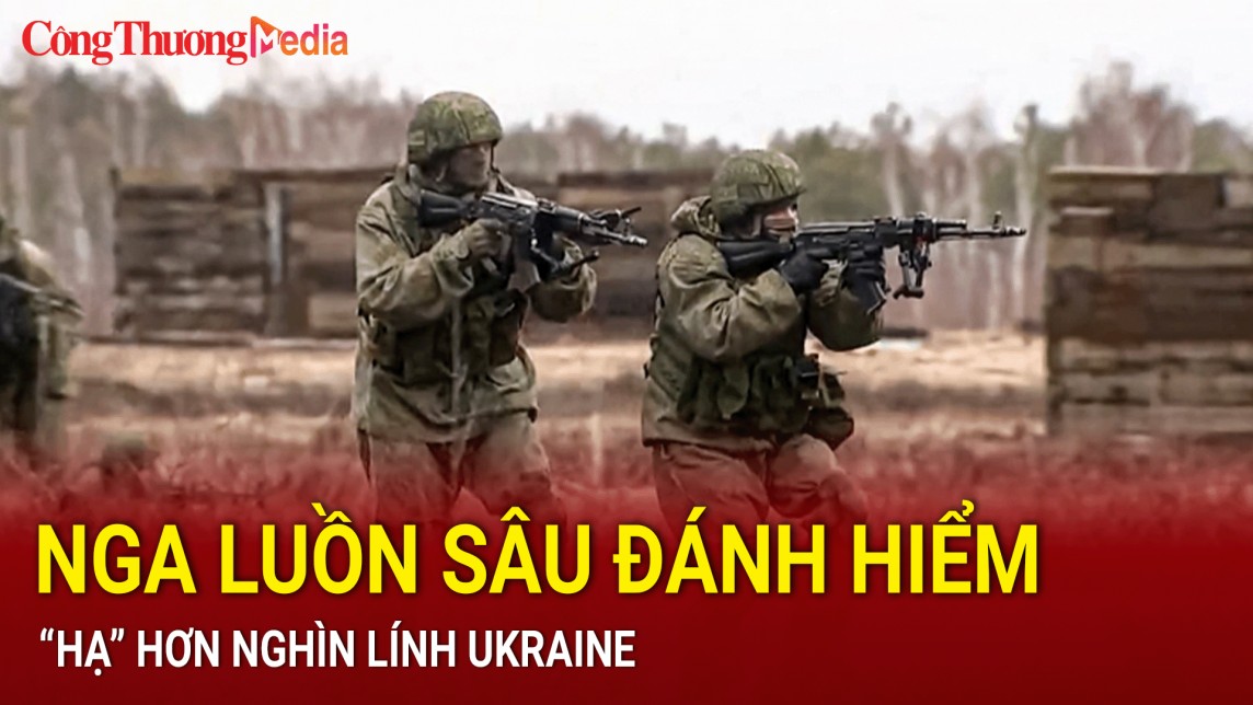 Nga luồn sâu đánh hiểm, “hạ” hơn nghìn lính Ukraine