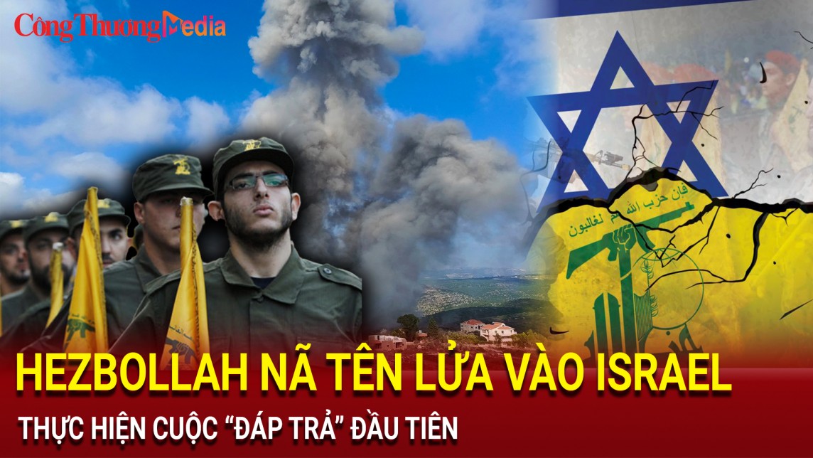 Điểm tin nóng thế giới ngày 2/8: Hezbollah nã tên lửa vào Israel, thực hiện cuộc “đáp trả” đầu tiên