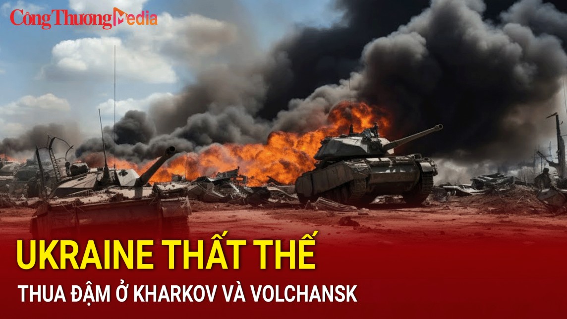 Ukraine thất thế, thua đậm ở Kharkov và Volchansk