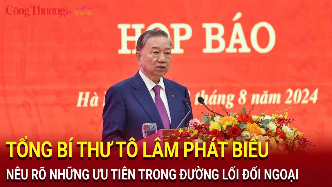 Tổng Bí thư Tô Lâm phát biểu nêu rõ những ưu tiên trong đường lối đối ngoại