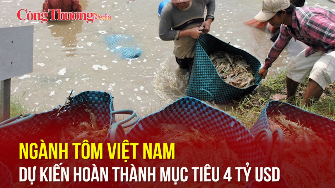 Ngành tôm Việt Nam dự kiến hoàn thành mục tiêu 4 tỷ USD