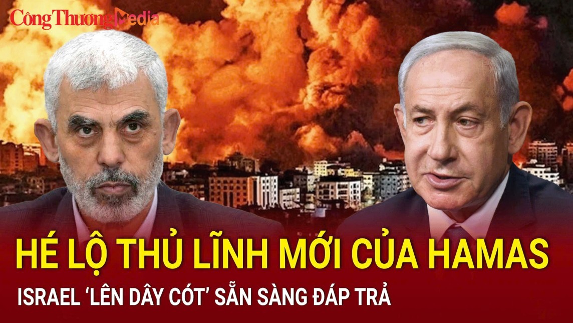 Điểm tin nóng thế giới ngày 7/8: Hé lộ thủ lĩnh mới của Hamas; Israel ‘lên dây cót’ sẵn sàng đáp trả