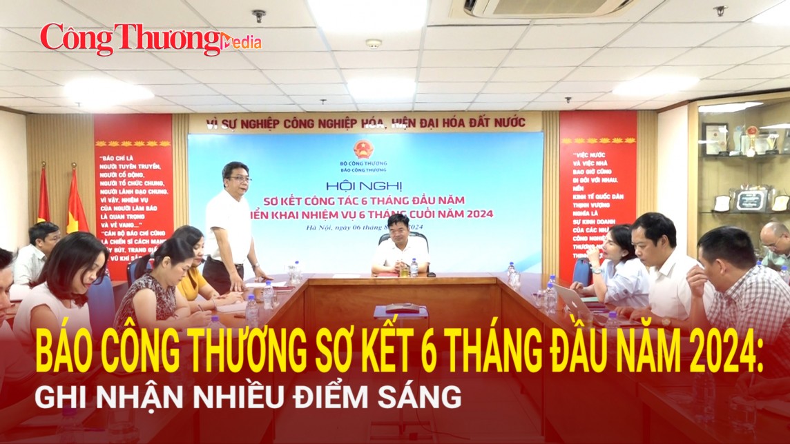 Báo Công Thương sơ kết 6 tháng đầu năm 2024: Ghi nhận nhiều điểm sáng