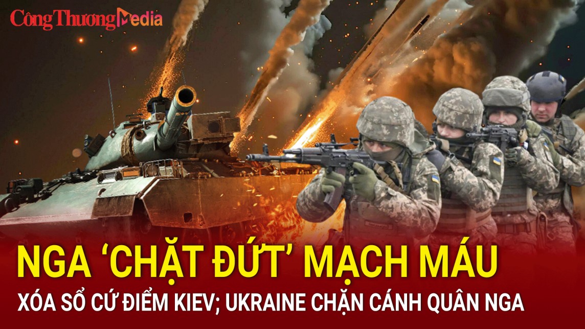 Chiến sự Nga - Ukraine sáng 8/8: Nga ''chặt đứt'' mạch máu, xóa sổ cứ điểm Kiev; Ukraine chặn cánh quân Nga