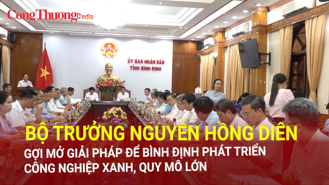 Bộ trưởng Nguyễn Hồng Diên gợi mở giải pháp để Bình Định phát triển CN xanh, quy mô lớn