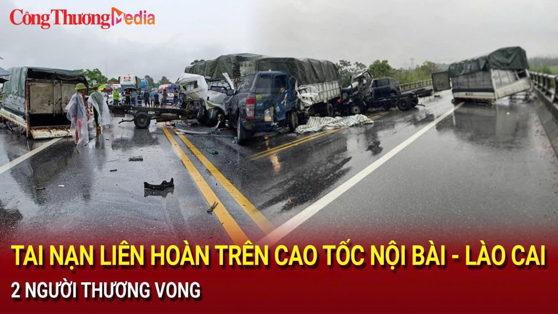 Điểm nóng 24h ngày 12/8: Tai nạn liên hoàn trên cao tốc Nội Bài - Lào Cai, 2 người thương vong