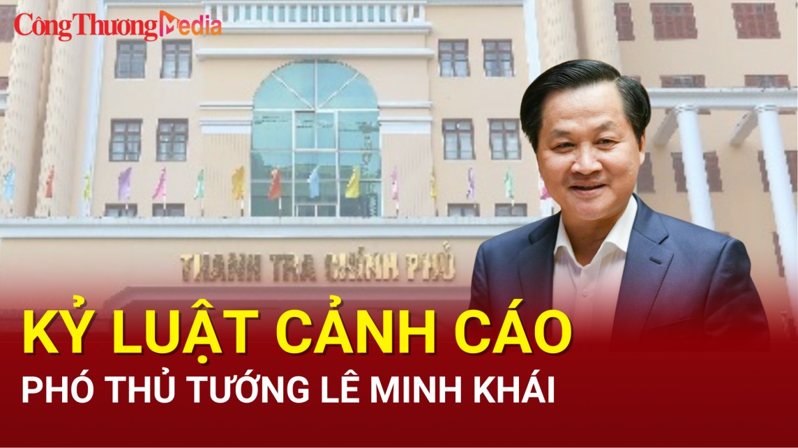 Kỷ luật cảnh cáo Phó Thủ tướng Lê Minh Khái