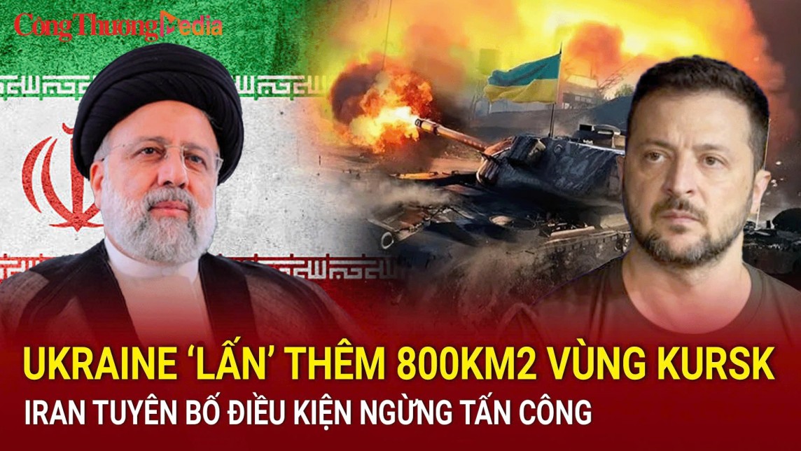 Điểm tin nóng thế giới ngày 14/8: Ukraine ‘lấn’ thêm 800km2 vùng Kursk, Iran tuyên bố điều kiện ngừng tấn công