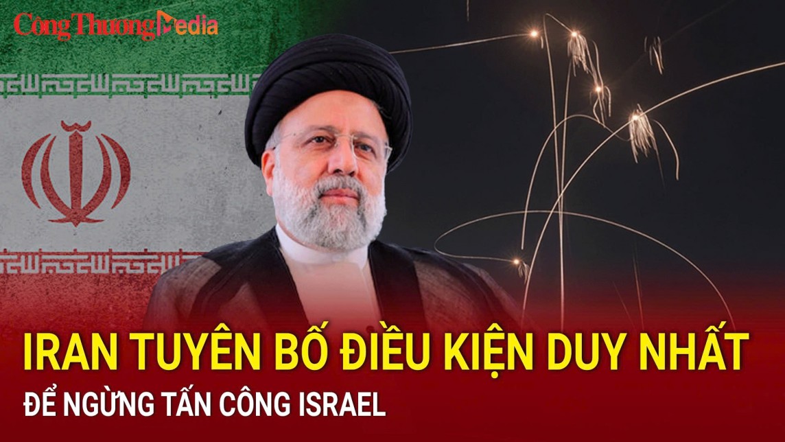 Iran tuyên bố điều kiện duy nhất để ngừng tấn công Israel