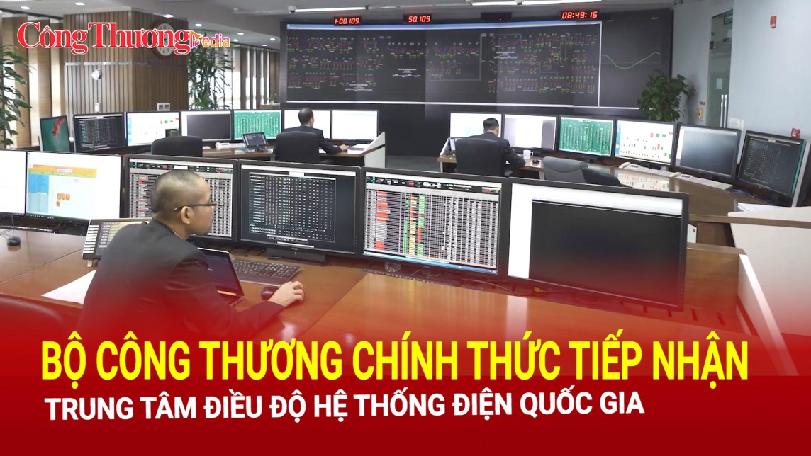 Bộ Công Thương chính thức tiếp nhận Trung tâm điều độ Hệ thống điện Quốc gia